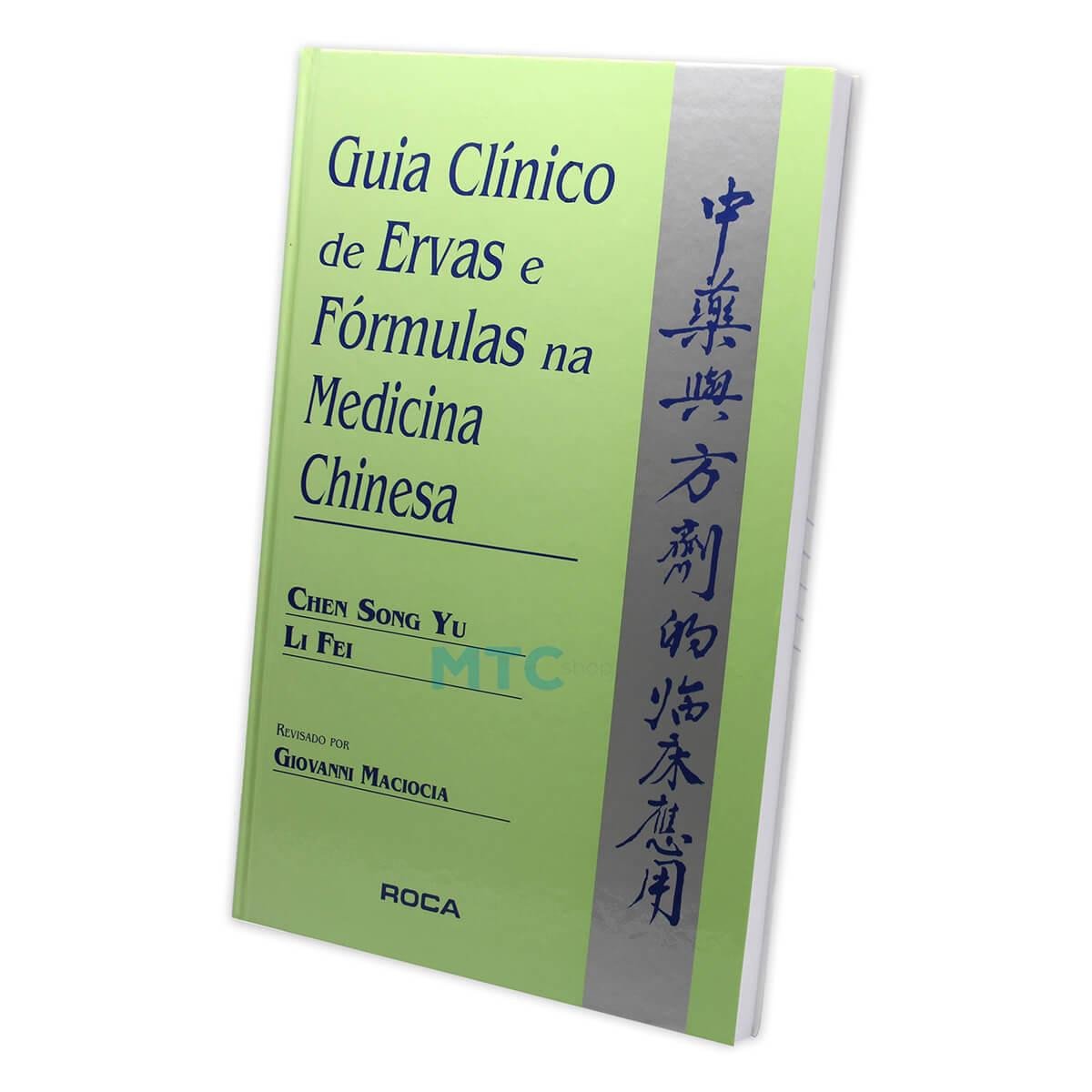 Guia Clínico de Ervas e Fórmulas na Medicina Chinesa - Editora Roca