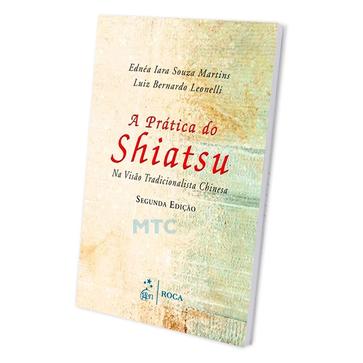 A Prática do Shiatsu Na Visão Tradicionalista Chinesa - 2ª Ed.