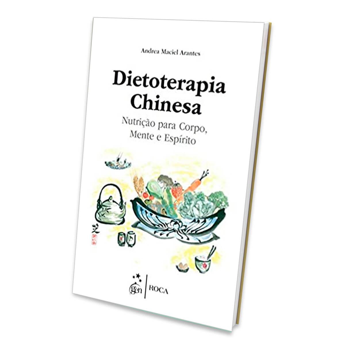 Dietoterapia Chinesa - Nutrição para o Corpo, Mente e Espírito 2ª Edição - Ed Roca