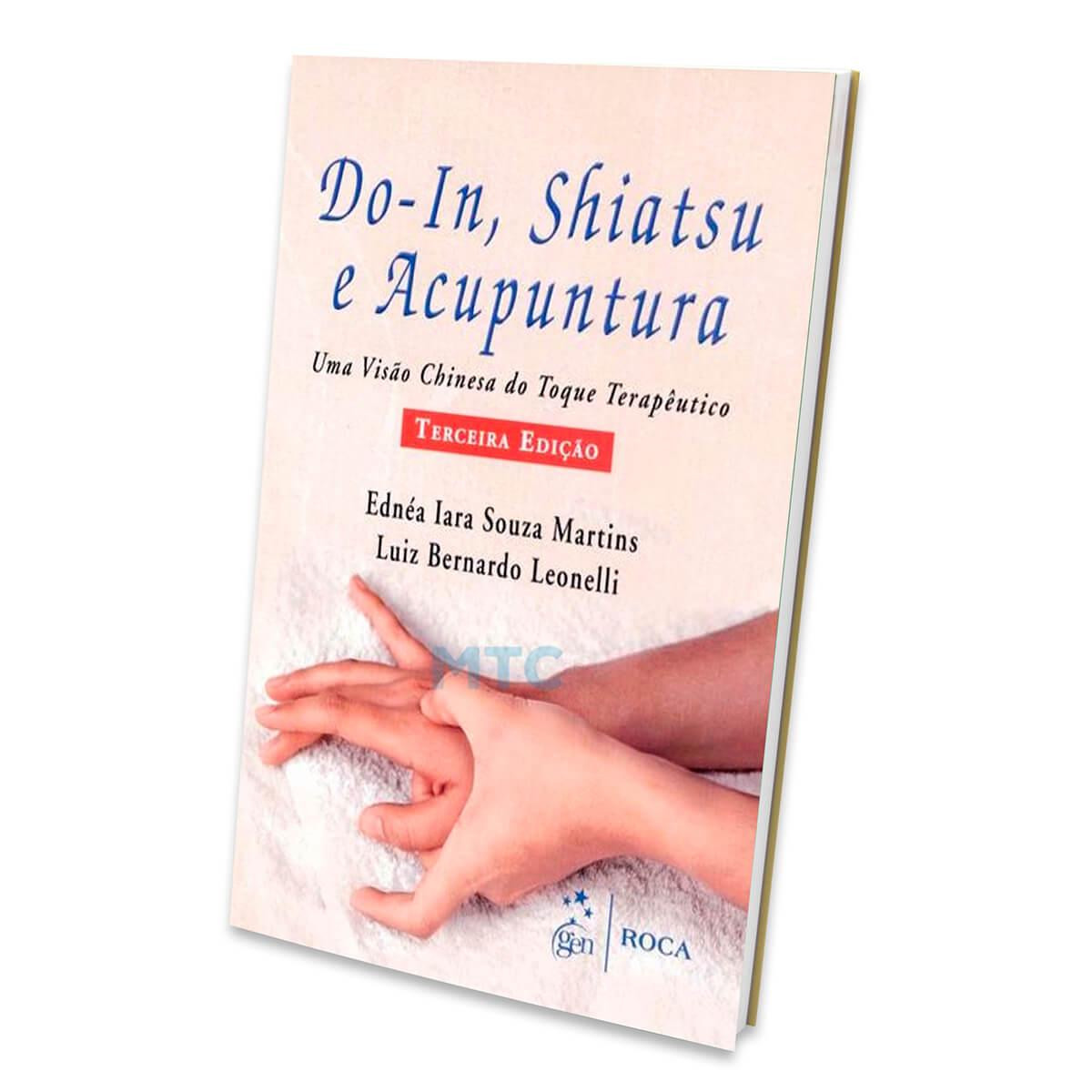 Do-In - Shiatsu e Acupuntura - Uma visão chinesa do toque terapêutico 3ª Edição - Ed Roca