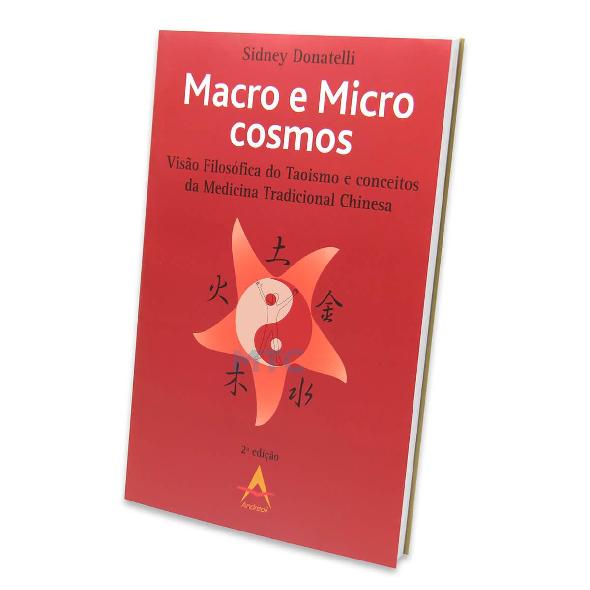 Macro e Microcosmos - Visão Filosófica do Taoismo e Conceitos da Medicina Tradicional Chinesa - Ed Andreoli