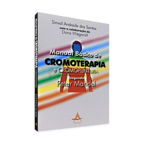 Manual Básico de Cromoterapia e Cromopuntura Segundo Peter Mandel - Ed. Andreoli