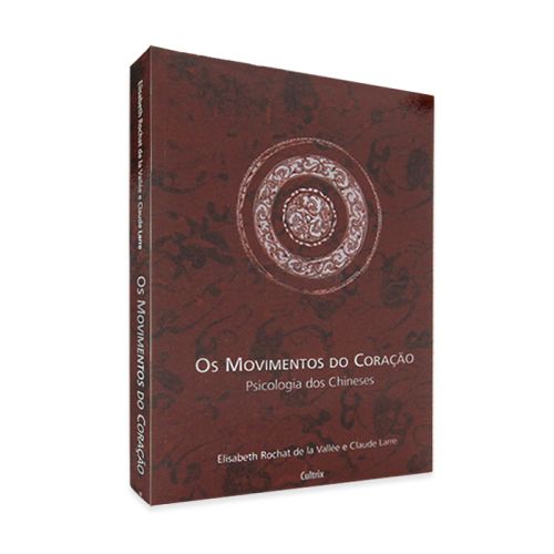 O Movimentos Do Coração - Psicologia Dos Chineses - Editora Cultrix