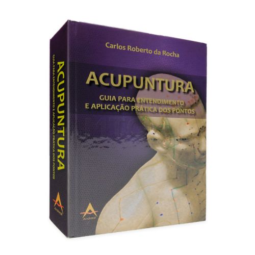 Acupuntura Guia para Entendimento e Aplicação Prática dos Pontos - Rocha - 1 ediçao
