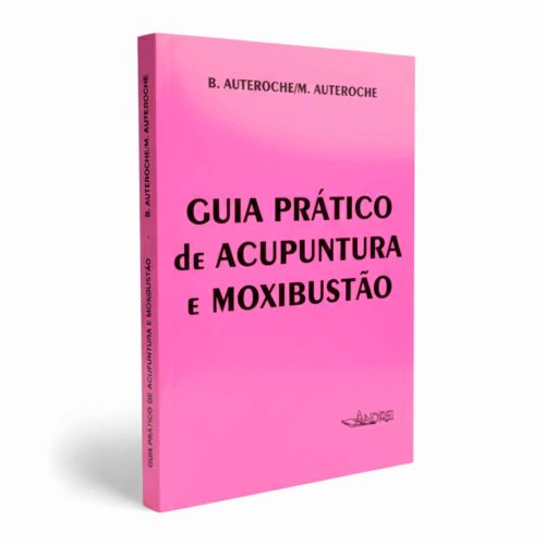 Guia Prático De Acupuntura E Moxibustão - Editora Andrei